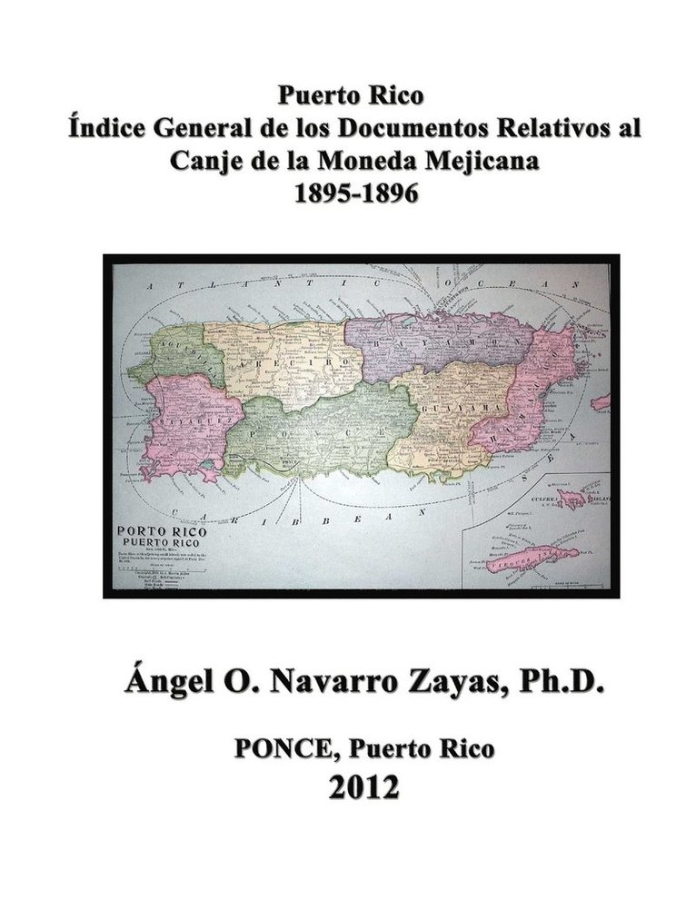 Puerto Rico. ndice General de los Documentos Relativos al Canje de la Moneda Mejicana 1895-1896 1