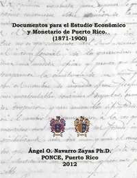 bokomslag Documentos para el Estudio Econmico y Monetario de Puerto Rico. (1871-1900)