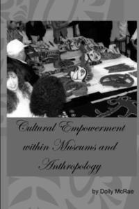 bokomslag Cultural Empowerment within Museums and Anthropology