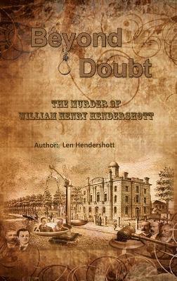 Beyond Doubt - the Murder of William Henry Hendershott 1