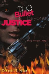 bokomslag One Bullet Beyond Justice