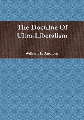 bokomslag The Doctrine of Ultra-Liberalism