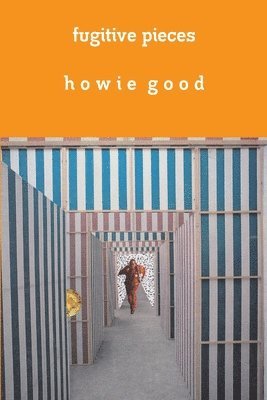 Howie Good - Fugitive Pieces, Häftad