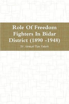 Venkat Rao Palati, Dr. Venkat Rao Palati - Role Of Freedom Fighters In Bidar District (1890 -1948), Häftad