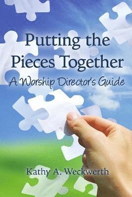 bokomslag Putting the Pieces Together: A Worship Director's Guide