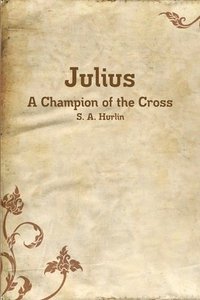 bokomslag Julius, A Champion of the Cross