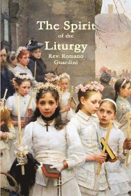 Romano Guardini, Rev. Romano Guardini - Spirit of the Liturgy, Häftad
