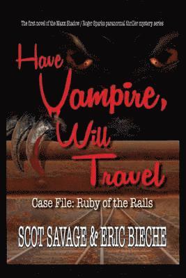 Have Vampire, Will Travel - Case File: Ruby of the Rails 1