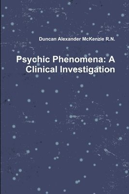 Psychic Phenomena: A Clinical Investigation 1