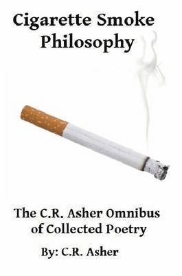 C.R. Asher, C. R. Asher - Cigarette Smoke Philosophy, Häftad