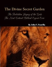 bokomslag The Divine Secret Garden - Forbidden Legacy of the Gods - The Most Critical Biblical Expos Ever PAPERBACK