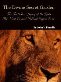 bokomslag The Divine Secret Garden - Forbidden Legacy of the Gods - The Most Critical Biblical Expos Ever