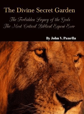bokomslag Divine Secret Garden - Forbidden Legacy of the Gods - The Most Critical Biblical Exposé Ever