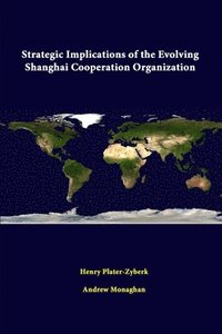 bokomslag Strategic Implications of the Evolving Shanghai Cooperation Organization