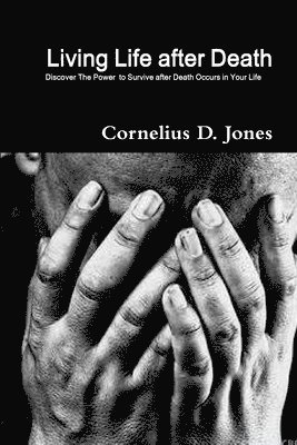 Cornelius D Jones, Cornelius D. Jones - Living Life After Death, Häftad