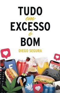bokomslag Tudo em Excesso é Bom: Diego Segura