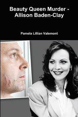 Pamela Lillian Valemont - Beauty Queen Murder - Allison Baden-Clay, Häftad