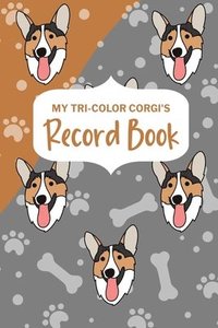 bokomslag My Tri-Color Corgi's Record Book