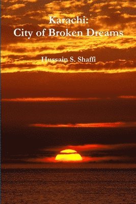 Hussain S. Shaffi - Karachi: City of Broken Dreams, Häftad