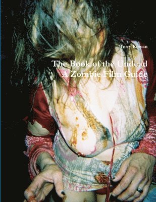 The Book of the Undead A Zombie Film Guide 1