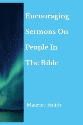 Encouraging Sermons On People In The Bible 1