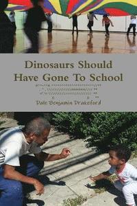bokomslag Dinosaurs Should Have Gone to School