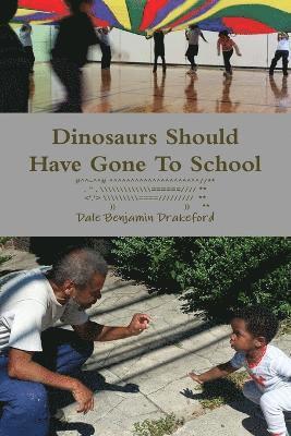bokomslag Dinosaurs Should Have Gone to School