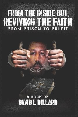 David L Dillard, David L. Dillard, Rev. David L Dillard - From The Inside Out Reviving The Faith, Häftad