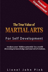 bokomslag The True Value of Martial Arts for Self Development