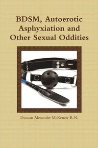 bokomslag Bdsm, Autoerotic Asphyxiation and Other Sexual Oddities