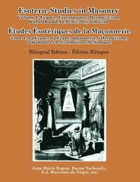 bokomslag Esoteric Studies in Masonry - Volume 1: France, Freemasonry, Hermeticism, Kabalah and Alchemical Symbolism (Bilingual)
