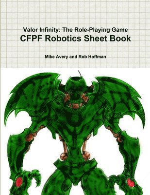 Robert Hoffman - Valor Infinity: the Role-Playing Game Cfpf Robotics Sheet Book, Häftad