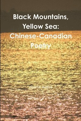 bokomslag Black Mountains, Yellow Sea: Chinese-Canadian Poetry
