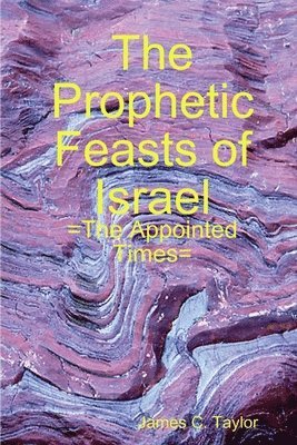 The Prophetic Feasts of Israel 1