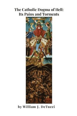 William Detucci, William DeTucci - Catholic Dogma of Hell, Häftad