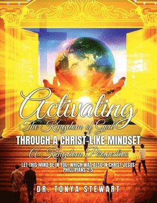 bokomslag Activating the Kingdom of God Through a Christ-Like Mindset