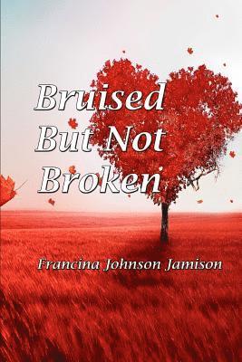 Bruised but Not Broken 1