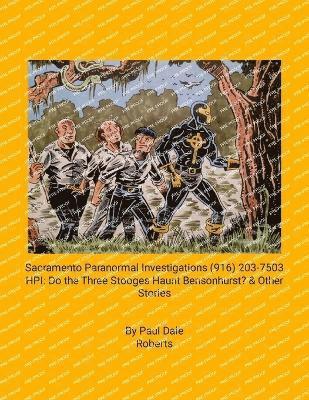 Paul Roberts - Sacramento Paranormal Investigations (916) 203-7503 - HPI, Häftad
