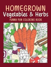 bokomslag Homegrown Vegetables & Herbs Funny Pun Coloring Book