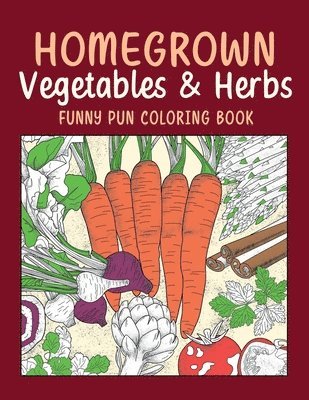 Homegrown Vegetables & Herbs Funny Pun Coloring Book 1