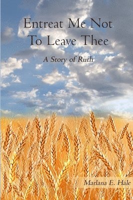 Marlana Hale - Entreat Me Not To Leave Thee, Häftad