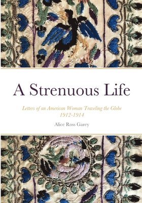 Alice Ross Garey, Linda Garey - Strenuous Life, Häftad