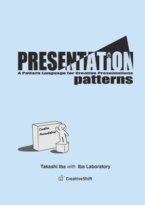 Presentation Patterns: A Pattern Language for Creative Presentations 1