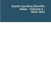 bokomslag South Carolina Sheriff's Sales - Volume 2 - 1840-1842