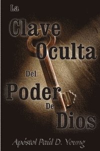 bokomslag La Clave Oculta Del Poder De Dios