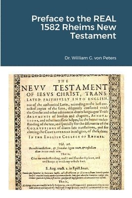 Preface to the REAL 1582 Rheims New Testament 1