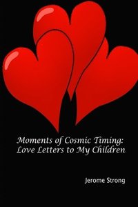 bokomslag Moments of Cosmic Timing: Love Letters to My Children