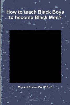 bokomslag How to Teach Black Boys to Become Black Men?