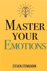 bokomslag Master Your Emotions Overcoming Negativity And Improving Emotional Management Review