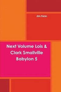 bokomslag Next Volume Lois & Clark Smallville Babylon 5
